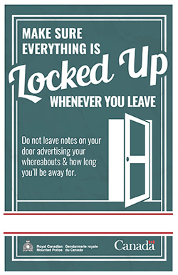 Make sure everything is locked up whenever you'll be away