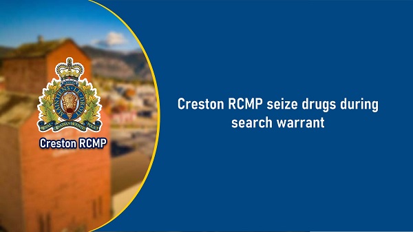 Creston RCMP seize drugs during search warrant 